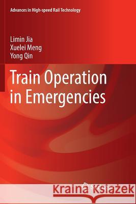 Train Operation in Emergencies Limin Jia Xuelei Meng Yong Qin 9789811351785 Springer