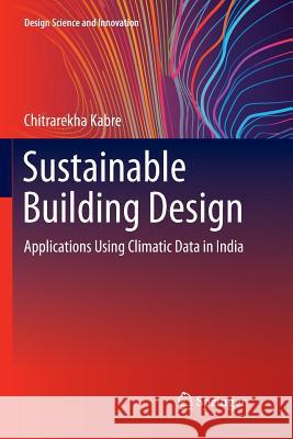 Sustainable Building Design: Applications Using Climatic Data in India Kabre, Chitrarekha 9789811351839 Springer