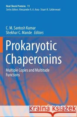 Prokaryotic Chaperonins: Multiple Copies and Multitude Functions Kumar, C. M. Santosh 9789811351914 Springer