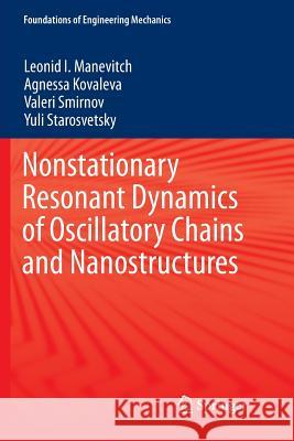 Nonstationary Resonant Dynamics of Oscillatory Chains and Nanostructures Leonid I. Manevitch Agnessa Kovaleva Valeri Smirnov 9789811351952