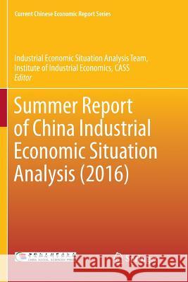 Summer Report of China Industrial Economic Situation Analysis (2016) Cass Institut 9789811352034 Springer