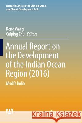 Annual Report on the Development of the Indian Ocean Region (2016): Modi's India Wang, Rong 9789811352041 Springer