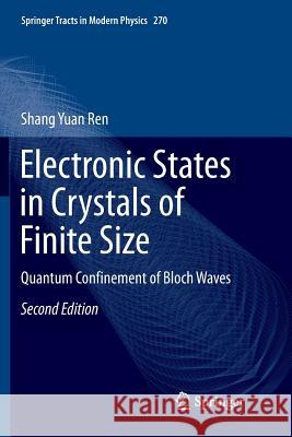 Electronic States in Crystals of Finite Size: Quantum Confinement of Bloch Waves Ren, Shang Yuan 9789811352102 Springer
