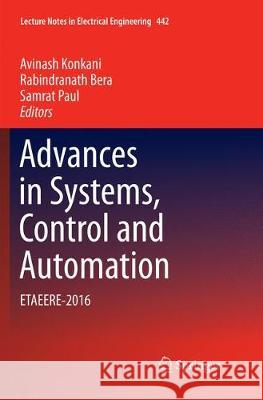 Advances in Systems, Control and Automation: Etaeere-2016 Konkani, Avinash 9789811352232 Springer