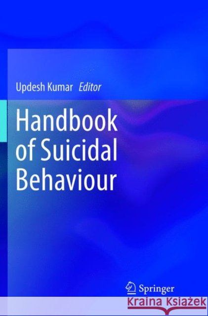 Handbook of Suicidal Behaviour  9789811352386 Springer