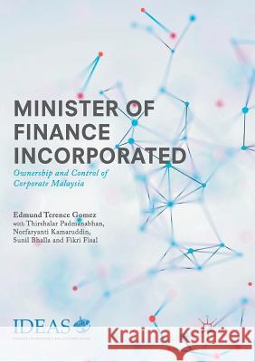 Minister of Finance Incorporated: Ownership and Control of Corporate Malaysia Gomez, Edmund Terence 9789811352591