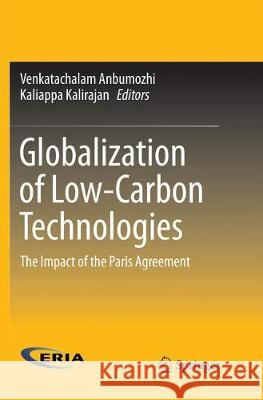 Globalization of Low-Carbon Technologies: The Impact of the Paris Agreement Anbumozhi, Venkatachalam 9789811352607 Springer