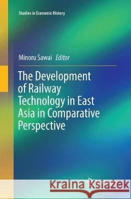 The Development of Railway Technology in East Asia in Comparative Perspective  9789811352614 Springer