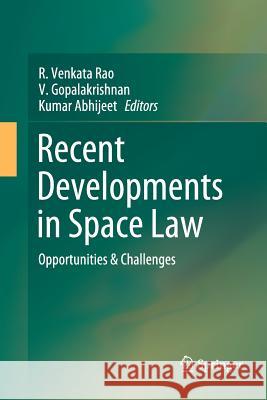 Recent Developments in Space Law: Opportunities & Challenges Rao, R. Venkata 9789811352683 Springer