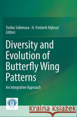 Diversity and Evolution of Butterfly Wing Patterns: An Integrative Approach Sekimura, Toshio 9789811352751