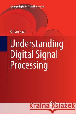 Understanding Digital Signal Processing Orhan Gazi 9789811352775 Springer