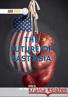 The Future of East Asia Peter Hayes Chung-In Moon 9789811352829