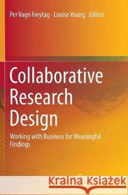 Collaborative Research Design: Working with Business for Meaningful Findings Freytag, Per Vagn 9789811352911 Springer