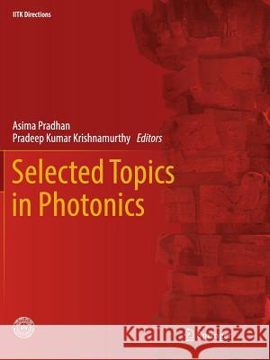 Selected Topics in Photonics Asima Pradhan Pradeep Kumar Krishnamurthy 9789811352928 Springer