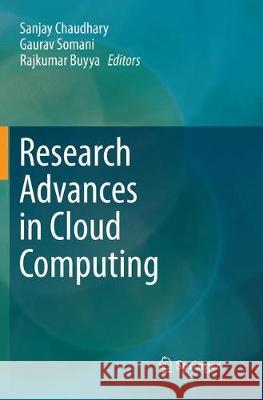 Research Advances in Cloud Computing Sanjay Chaudhary Gaurav Somani Rajkumar Buyya 9789811352966
