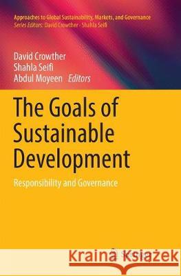 The Goals of Sustainable Development: Responsibility and Governance Crowther, David 9789811353031 Springer