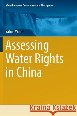 Assessing Water Rights in China Yahua Wang 9789811353147 Springer
