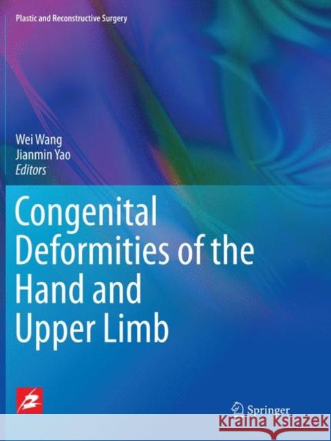Congenital Deformities of the Hand and Upper Limb Wei Wang Jianmin Yao 9789811353192 Springer