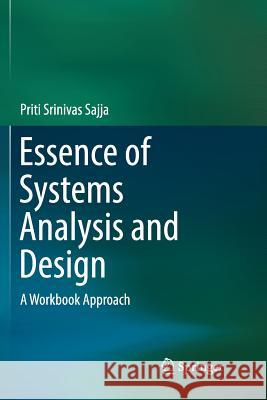 Essence of Systems Analysis and Design: A Workbook Approach Sajja, Priti Srinivas 9789811353260 Springer