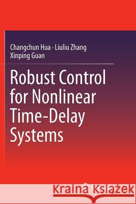 Robust Control for Nonlinear Time-Delay Systems Changchun Hua Liuliu Zhang Xinping Guan 9789811353277