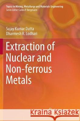 Extraction of Nuclear and Non-Ferrous Metals Dutta, Sujay Kumar 9789811353352 Springer