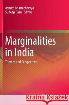 Marginalities in India: Themes and Perspectives Bhattacharyya, Asmita 9789811353437 Springer