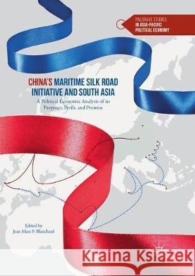 China's Maritime Silk Road Initiative and South Asia: A Political Economic Analysis of Its Purposes, Perils, and Promise Blanchard, Jean-Marc F. 9789811353499 Palgrave MacMillan