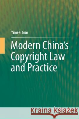 Modern China's Copyright Law and Practice Yimeei Guo 9789811353741 Springer