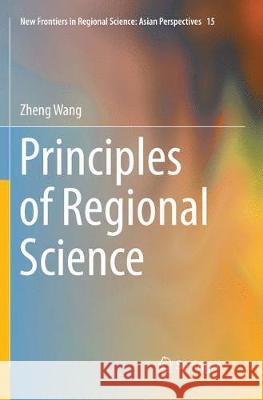 Principles of Regional Science Wang, Zheng 9789811353796