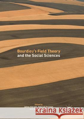 Bourdieu's Field Theory and the Social Sciences James Albright Deborah Hartman Jacqueline Widin 9789811353833