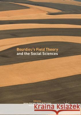 Bourdieu's Field Theory and the Social Sciences James Albright Deborah Hartman Jacqueline Widin 9789811353833 Palgrave MacMillan