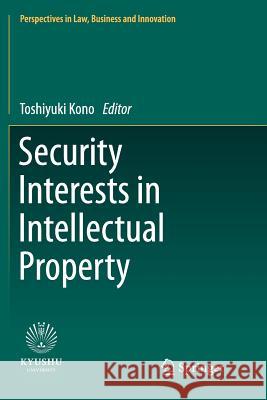 Security Interests in Intellectual Property Toshiyuki Kono 9789811353925 Springer