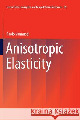 Anisotropic Elasticity Paolo Vannucci 9789811353987 Springer