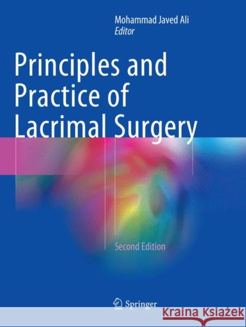 Principles and Practice of Lacrimal Surgery Mohammad Javed Ali 9789811353994 Springer