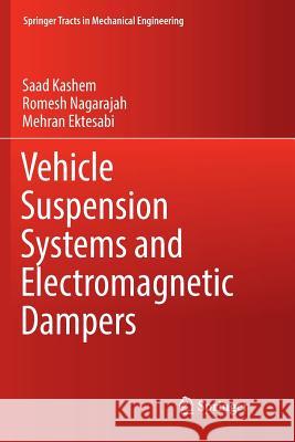 Vehicle Suspension Systems and Electromagnetic Dampers Saad Kashem Romesh Nagarajah Mehran Ektesabi 9789811354076 Springer