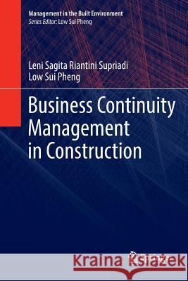 Business Continuity Management in Construction Leni Sagita Riantini Supriadi Low Su 9789811354106 Springer