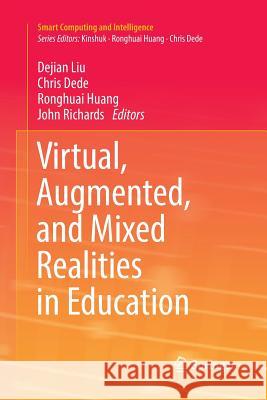 Virtual, Augmented, and Mixed Realities in Education Dejian Liu Chris Dede Ronghuai Huang 9789811354113