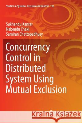 Concurrency Control in Distributed System Using Mutual Exclusion Sukhendu Kanrar Nabendu Chaki Samiran Chattopadhyay 9789811354267 Springer