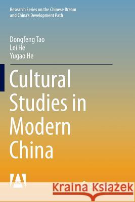 Cultural Studies in Modern China Dongfeng Tao Lei He Yugao He 9789811354335 Springer