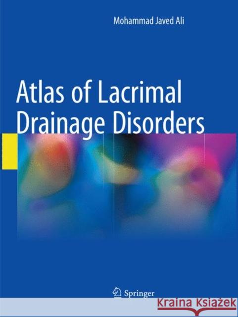 Atlas of Lacrimal Drainage Disorders Mohammad Javed Ali 9789811354434 Springer