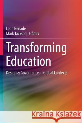 Transforming Education: Design & Governance in Global Contexts Benade, Leon 9789811354601