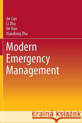 Modern Emergency Management Jie Cao Li Zhu He Han 9789811354724 Springer