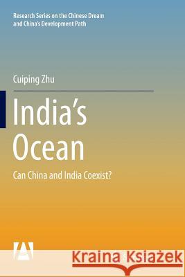 India's Ocean: Can China and India Coexist? Zhu, Cuiping 9789811354748 Springer