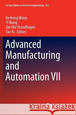 Advanced Manufacturing and Automation VII Kesheng Wang Yi Wang Jan Ola Strandhagen 9789811354854 Springer