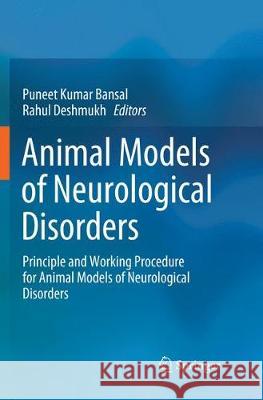 Animal Models of Neurological Disorders: Principle and Working Procedure for Animal Models of Neurological Disorders Bansal, Puneet Kumar 9789811355417