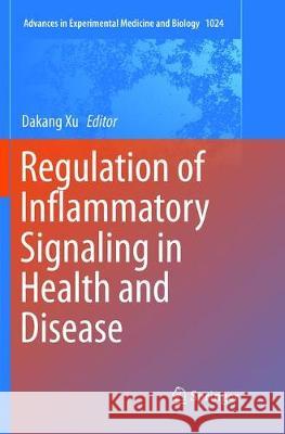 Regulation of Inflammatory Signaling in Health and Disease  9789811355431 Springer