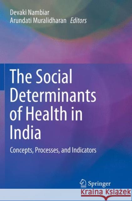 The Social Determinants of Health in India: Concepts, Processes, and Indicators Nambiar, Devaki 9789811355455 Springer