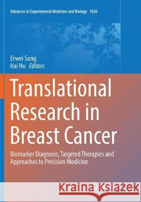 Translational Research in Breast Cancer: Biomarker Diagnosis, Targeted Therapies and Approaches to Precision Medicine Song, Erwei 9789811355509 Springer