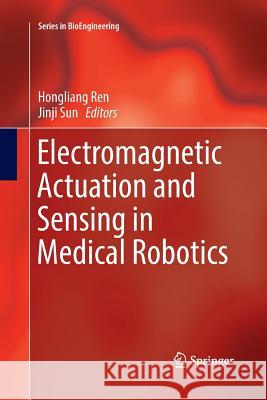 Electromagnetic Actuation and Sensing in Medical Robotics  9789811355547 Springer