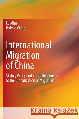 International Migration of China: Status, Policy and Social Responses to the Globalization of Migration Miao, Lu 9789811355622 Springer